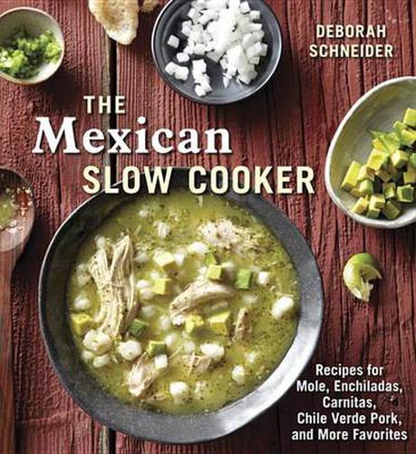 Cover image for The Mexican Slow Cooker: Recipes for Mole, Enchiladas, Carnitas, Chile Verde Pork, and More Favorites