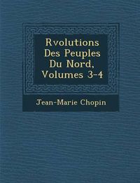 Cover image for R Volutions Des Peuples Du Nord, Volumes 3-4