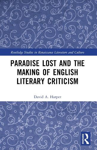 Cover image for Paradise Lost and the Making of English Literary Criticism