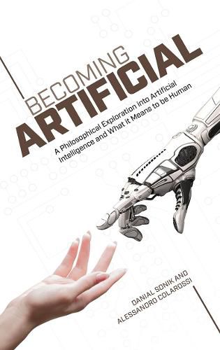 Cover image for Becoming Artificial: A Philosophical Exploration into Artificial Intelligence and What it Means to be Human