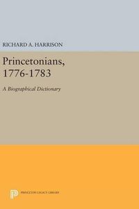 Cover image for Princetonians, 1776-1783: A Biographical Dictionary