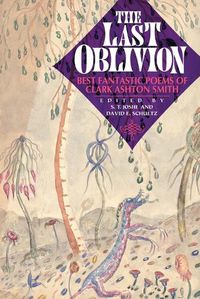 Cover image for The Last Oblivion: Best Fantastic Poems of Clark Ashton Smith