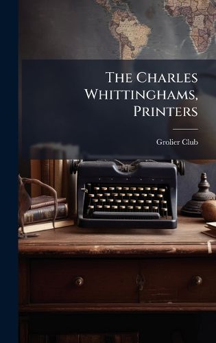 Cover image for The Charles Whittinghams, Printers