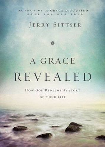 Cover image for A Grace Revealed: How God Redeems the Story of Your Life