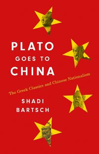 Cover image for Plato Goes to China: The Greek Classics and Chinese Nationalism