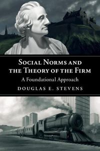 Cover image for Social Norms and the Theory of the Firm: A Foundational Approach