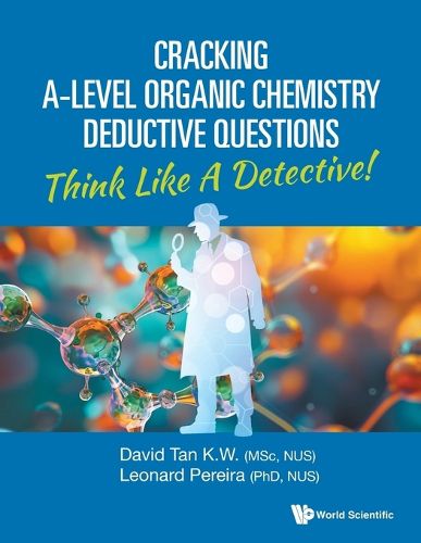 Cover image for Cracking A-level Organic Chemistry Deductive Questions: Think Like A Detective!