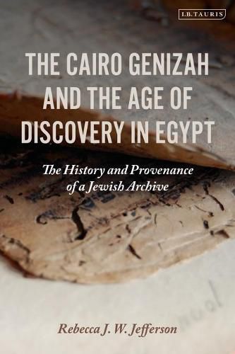 Cover image for The Cairo Genizah and the Age of Discovery in Egypt: The History and Provenance of a Jewish Archive