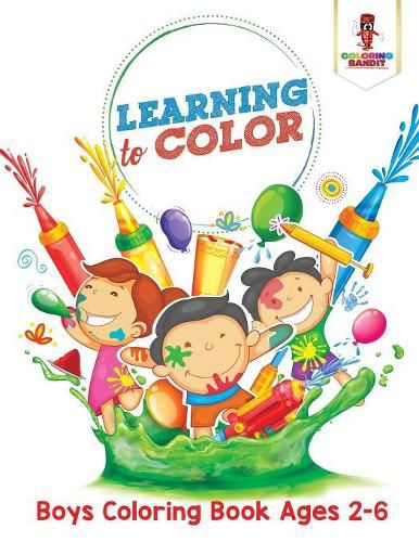 Learning to Color: Boys Coloring Book Ages 2-6