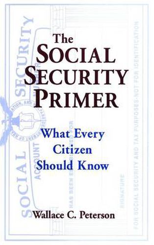 Cover image for The Social Security Primer: What Every Citizen Should Know