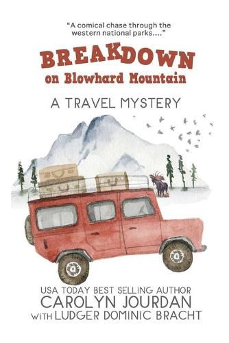 Cover image for Breakdown on Blowhard Mountain: A Travel Mystery: A Comical Chase Through the Western National Parks