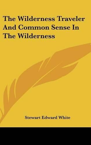 Cover image for The Wilderness Traveler and Common Sense in the Wilderness