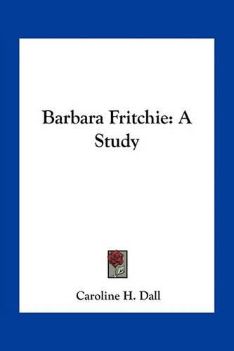 Cover image for Barbara Fritchie: A Study