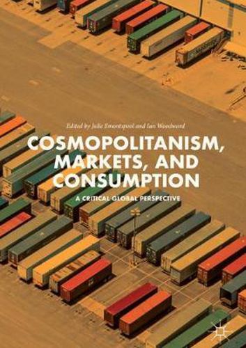 Cover image for Cosmopolitanism, Markets, and Consumption: A Critical Global Perspective