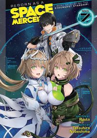 Cover image for Reborn as a Space Mercenary: I Woke Up Piloting the Strongest Starship! (Light Novel) Vol. 7
