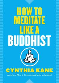 Cover image for How to Meditate Like a Buddhist