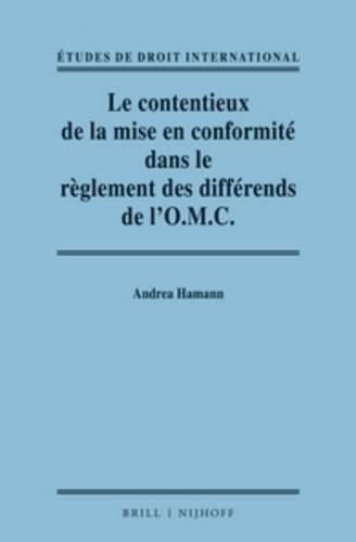 Le contentieux de la mise en conformite dans le reglement des differends de l'O.M.C. / Adjudicating Compliance in the WTO Dispute Settlement System