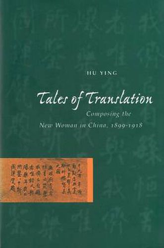 Cover image for Tales of Translation: Composing the New Woman in China, 1898-1918