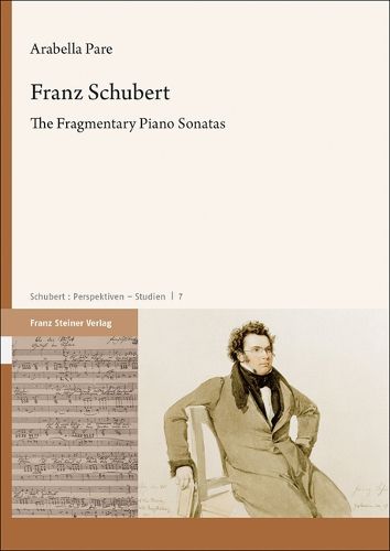 Cover image for Franz Schubert: The Fragmentary Piano Sonatas