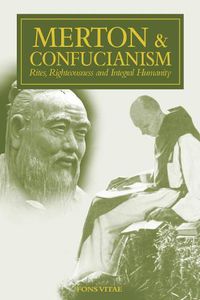 Cover image for Merton & Confucianism: Rites, Righteousness and Integral Humanity