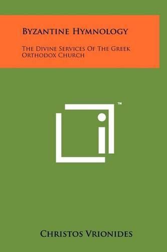 Cover image for Byzantine Hymnology: The Divine Services of the Greek Orthodox Church