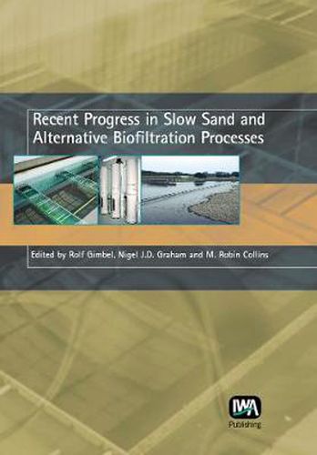 Recent Progress in Slow Sand and Alternative Biofiltration Processes