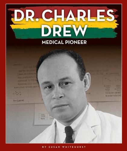 Dr. Charles Drew: Medical Pioneer