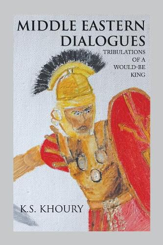 Cover image for Middle Eastern Dialogues: Tribulations of a Would-Be King