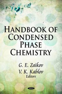 Cover image for Handbook of Condensed Phase Chemistry