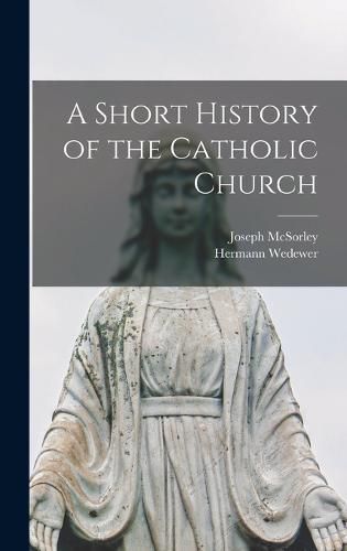 Cover image for A Short History of the Catholic Church