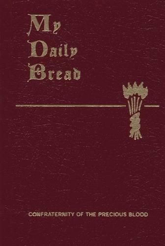 Cover image for My Daily Bread: A Summary of the Spiritual Life: Simplified and Arranged for Daily Reading, Reflection and Prayer