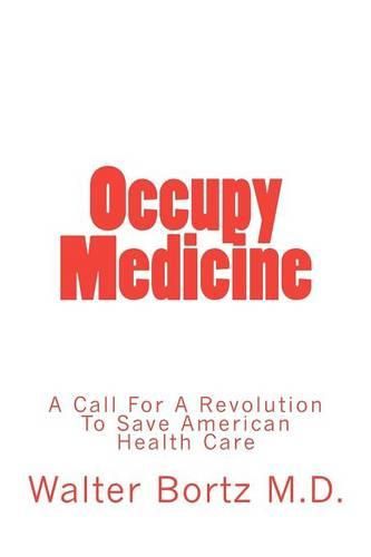 Cover image for Occupy Medicine: A Call For A Revolution To Save American Healthcare