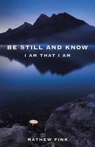 Cover image for Be Still and Know: I am that I am