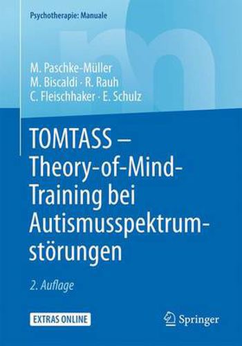 TOMTASS - Theory-of-Mind-Training bei Autismusspektrumstoerungen: Freiburger Therapiemanual fur Kinder und Jugendliche