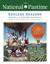 Cover image for The National Pastime, Endless Seasons, 2011: Baseball in Southern California