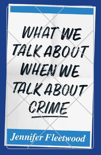 Cover image for What We Talk About When We Talk About Crime