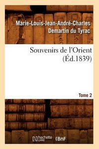 Cover image for Souvenirs de l'Orient. Tome 2 (Ed.1839)