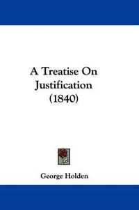 Cover image for A Treatise on Justification (1840)