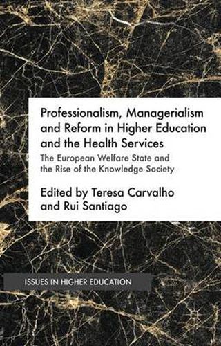 Cover image for Professionalism, Managerialism and Reform in Higher Education and the Health Services: The European Welfare State and the Rise of the Knowledge Society