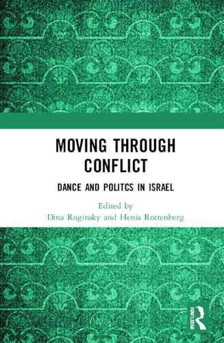 Cover image for Moving through Conflict: Dance and Politics in Israel