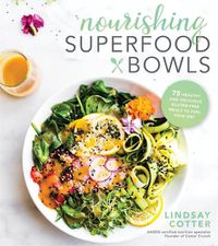Cover image for Nourishing Superfood Bowls: 75 Healthy and Delicious Gluten-Free Meals to Fuel Your Day