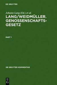 Cover image for Lang/Weidmuller. Genossenschaftsgesetz: (Gesetz, betreffend die Erwerbs- und Wirtschaftsgenossenschaften) Mit Erlauterungen zum Umwandlungsgesetz. Kommentar