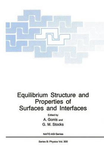 Cover image for Equilibrium Structure and Properties of Surfaces and Interfaces: Proceedings of a NATO ASI Held in Porto Carras, Greece, August 18-30, 1991