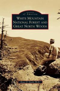 Cover image for White Mountain National Forest and Great North Woods