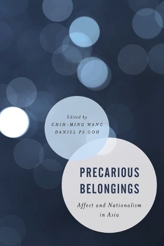 Cover image for Precarious Belongings: Affect and Nationalism in Asia