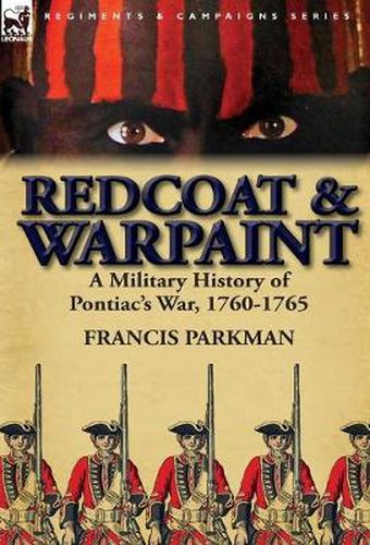 Redcoat & Warpaint: A Military History of Pontiac's War, 1760-1765