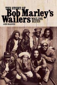 Cover image for Wailing Blues: The Story of Bob Marley's  Wailers