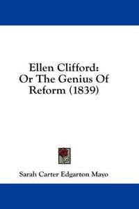 Cover image for Ellen Clifford: Or the Genius of Reform (1839)