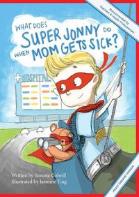 Cover image for What Does Super Jonny Do When Mom Gets Sick? (HEART DISEASE version).