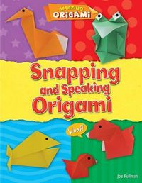 Cover image for Snapping and Speaking Origami